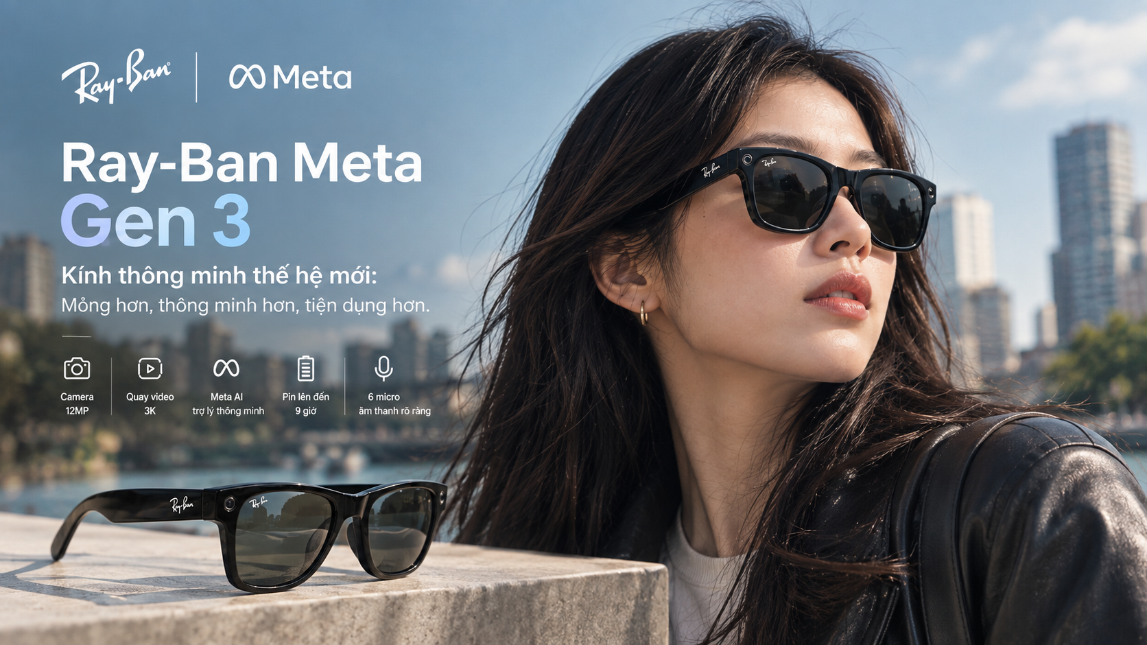 Ray-Ban Meta Gen 3 – Kính Thông Minh Thế Hệ Mới: Mỏng Hơn, Thông Minh Hơn, Tiện Dụng Hơn