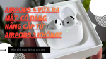 AirPods 4 vừa ra mắt: có đáng nâng cấp từ AirPods 3 không?